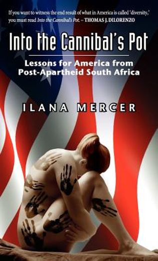 into the cannibal ` s pot: lessons for america from post-apartheid south africa (en Inglés)