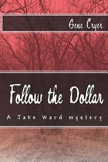 follow the dollar,a jake ward mystery