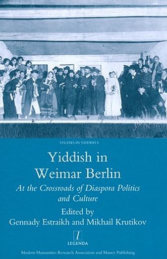Yiddish in Weimar Berlin: At the Crossroads of Diaspora Politics and Culture (en Inglés)