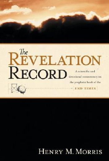 the revelation record,a scientific and devotional commentary on the book of revelation