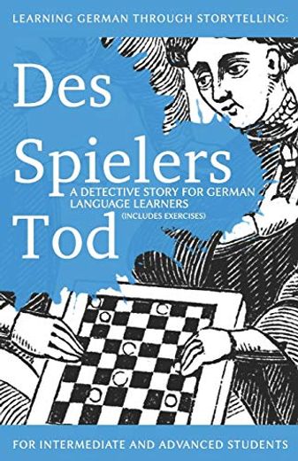 Learning German Through Storytelling: Des Spielers tod - a Detective Story for German Language Learners (Includes Exercises): For Intermediate and Advanced Learners: 3 (Baumgartner & Momsen Mystery) (in German)