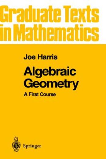 algebraic geometry,a first course