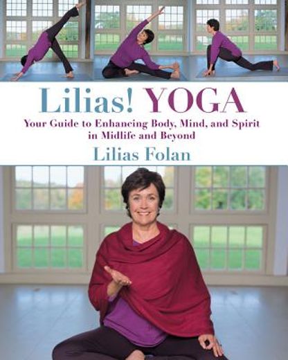 Lilias! Yoga: Your Guide to Enhancing Body, Mind, and Spirit in Midlife and Beyond (en Inglés)