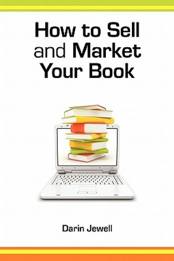 how to sell and market your book,a step-by-step guide
