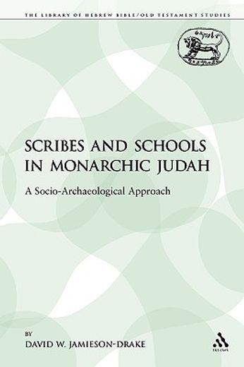 scribes and schools in monarchic judah,a socio-archaeological approach