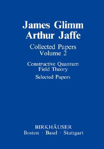collected papers vol.2:constructive quantum field theory. selected papers (en Inglés)