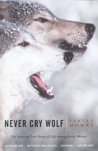 never cry wolf,amazing true story of life among artic wolves (in English)