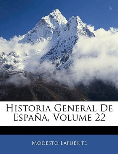 historia general de espaa, volume 22