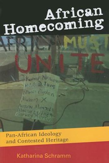 African Homecoming: Pan-African Ideology and Contested Heritage (en Inglés)