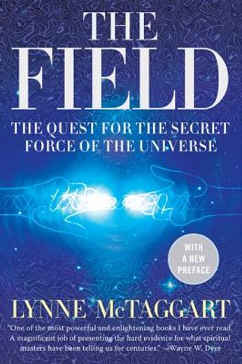 the field,the quest for the secret force of the universe (en Inglés)