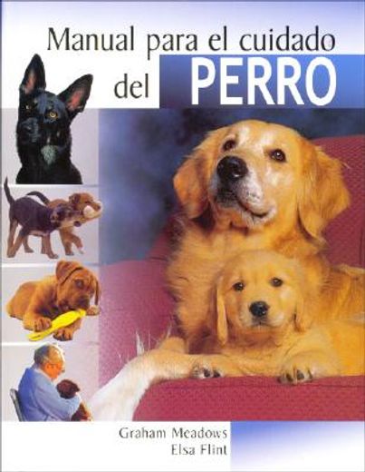 manual para el cuidado del perro / the dog owner´s handbook