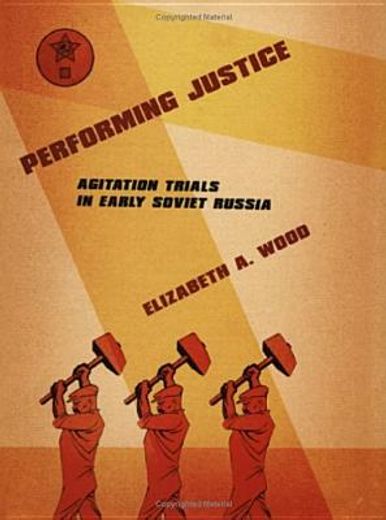 performing justice,agitation trials in early soviet russia