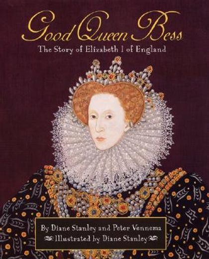 good queen bess,the story of elizabeth i of england (en Inglés)