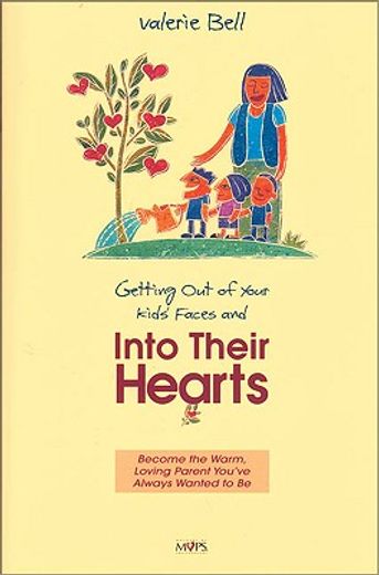 getting out of your kids´ faces & into their hearts,a simple way to stop nagging and start nurturing (in English)