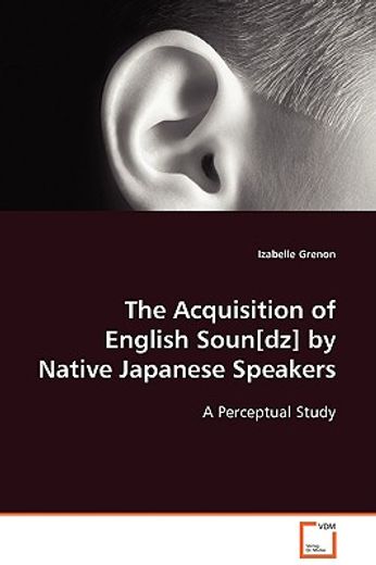 the acquisition of english soun[dz] by native japanese speakers