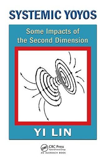 Systemic Yoyos: Some Impacts of the Second Dimension