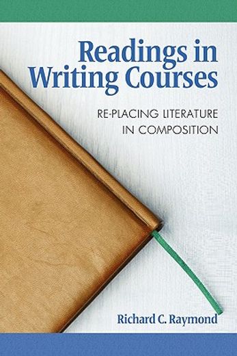readings in writing courses,re-placing literature in composition