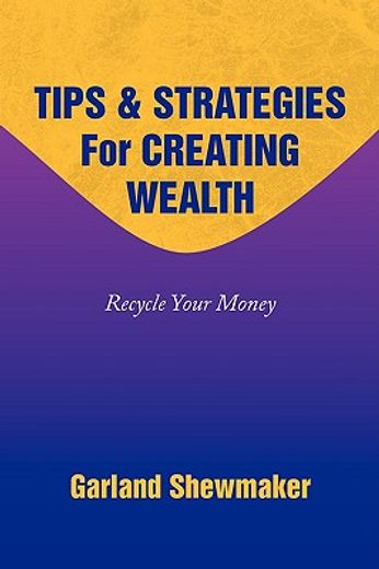 tips & strategies for creating wealth