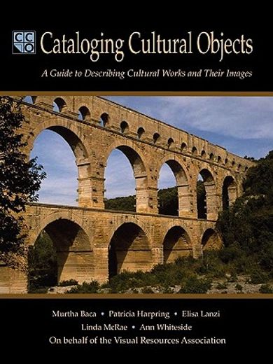 cataloging cultural objects,a guide to describing cultural works and their images