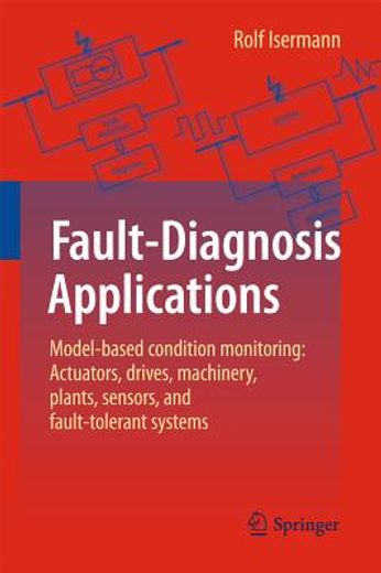fault-diagnosis applications,model-based conditon monitoring: actuators, drives, machinery, plants, sensors, and fault-tolerant s