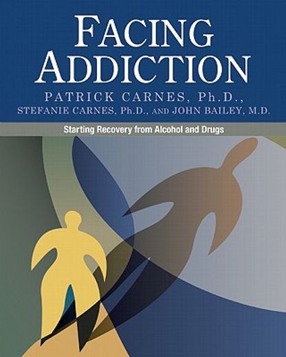 facing addiction,starting recovery from alcohol and drugs (in English)