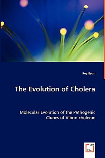 evolution of cholera - molecular evolution of the pathogenic clones of vibrio cholerae