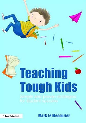teaching tough kids,simple and proven strategies for student success