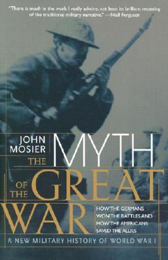 the myth of the great war,a new military history of world war i (en Inglés)
