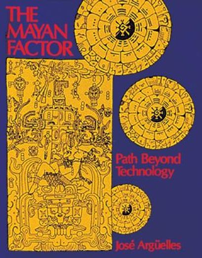 the mayan factor,path beyond technology (en Inglés)