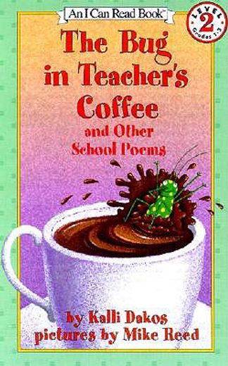 The Bug in Teacher's Coffee: And Other School Poems (in English)