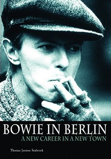 bowie in berlin,a new career in a new town