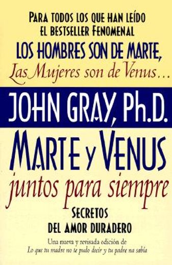 Marte Y Venus Juntos Para Siempre: Secretos del Amor Duradero = Mars and Venus Together Forever