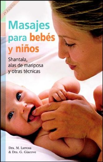 Masajes Para Bebés Y Niños: Shantala, Alas de Mariposa Y Otras Técnicas (in Spanish)