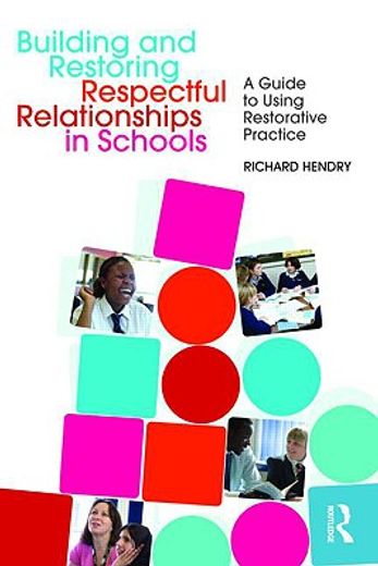 building and restoring respectful relationships in schools,a guide to using restorative practice
