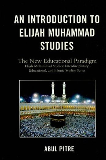 an introduction to elijah muhammad studies,the new educational paradigm