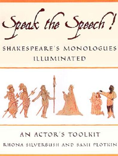 speak the speech!,shakespeare´s monologues illuminated