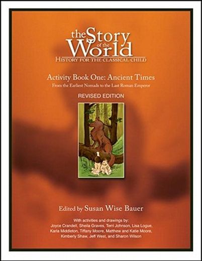 the story of the world,activity book one: ancient times; from the earliest nomads to the last roman emperor
