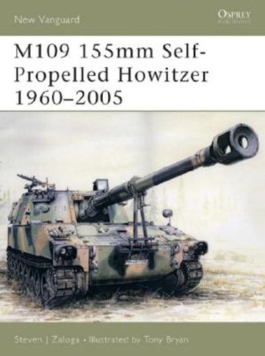 M109 155mm Self-Propelled Howitzer 1960-2005 (en Inglés)