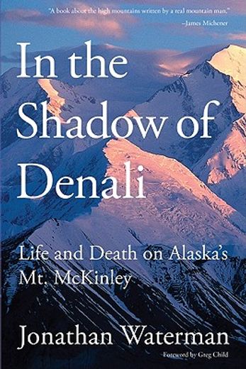 in the shadow of denali,life and death on alaska´s mt. mckinley