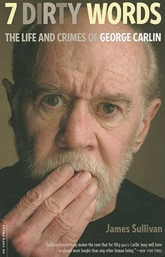 seven dirty words,the life and crimes of george carlin