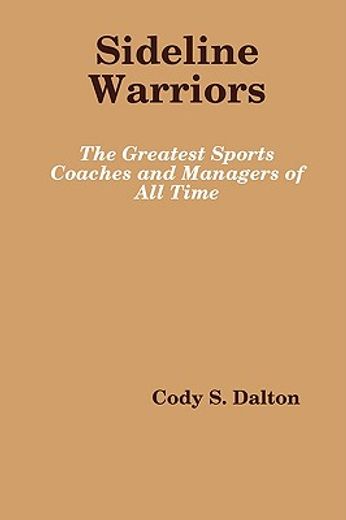 sideline warriors: the greatest sports coaches and managers of all time