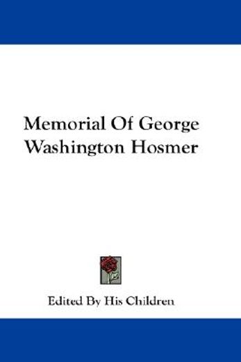 memorial of george washington hosmer