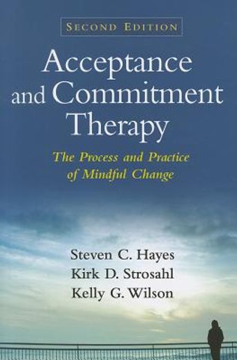 acceptance and commitment therapy,the process and practice of mindful change (en Inglés)