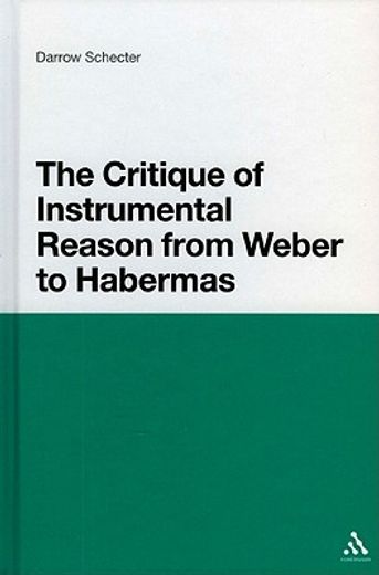 critique of instrumental reason from weber to habermas