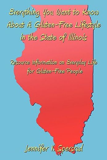everything you want to know about a gluten-free lifestyle in the state of illinois,resource information on everyday life for gluten-free people