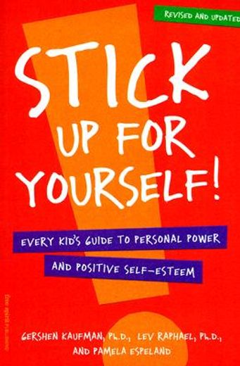 stick up for yourself,every kid´s guide to personal power & positive self-esteem
