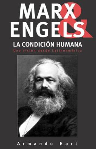 Marx Engels. La Condicion Humana