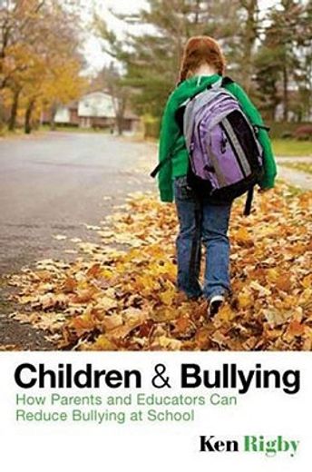 Children and Bullying: How Parents and Educators Can Reduce Bullying at School