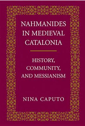 nahmanides in medieval catalonia,history, community, & messianism