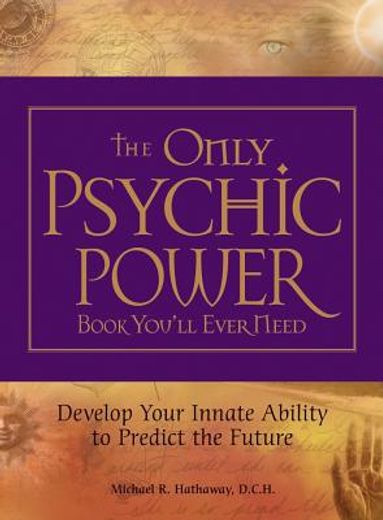 the only psychic power book you´ll ever need,develop your innate ability to predict the future